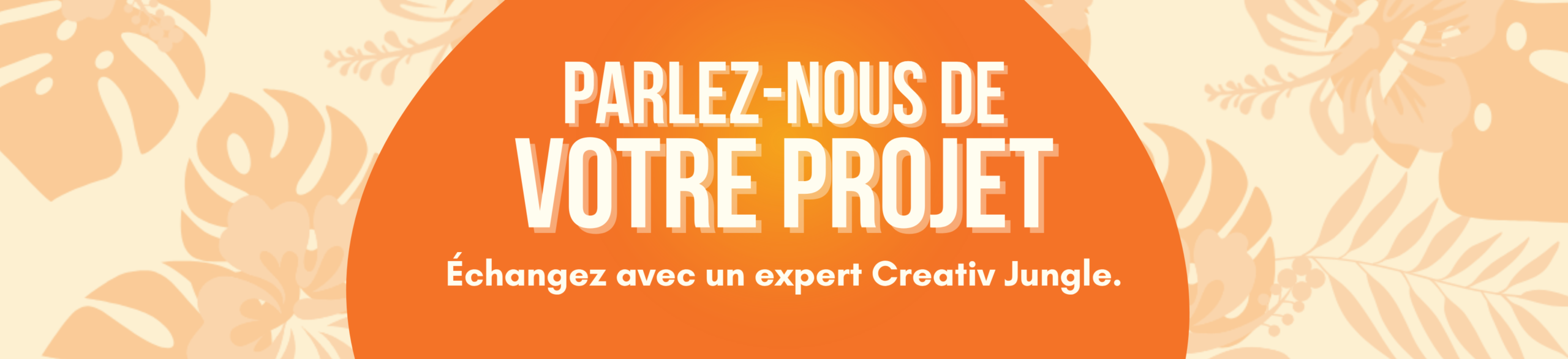 Parlez-nous de votre projet !
